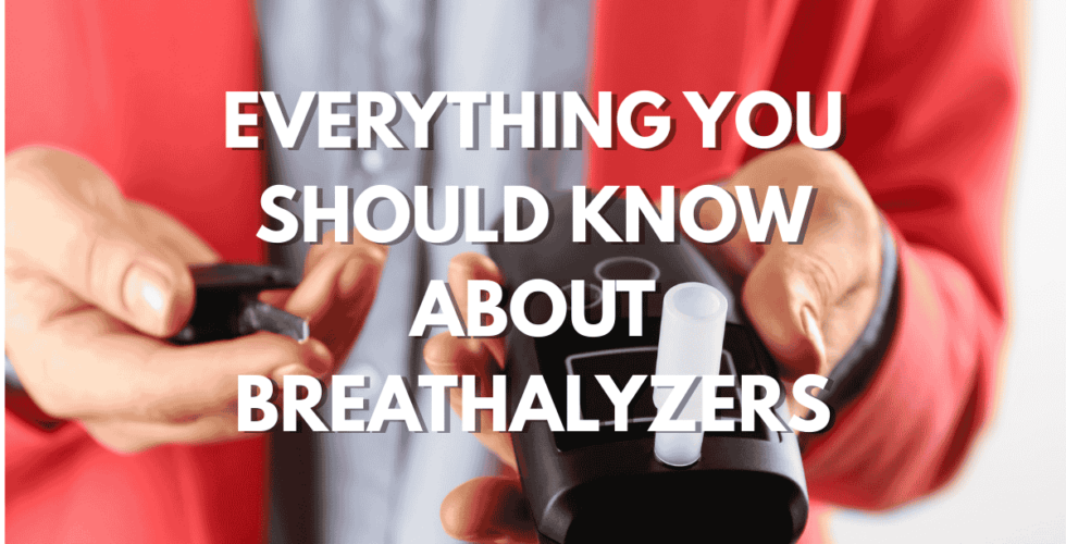 Everything you should know about breathalyzers tests